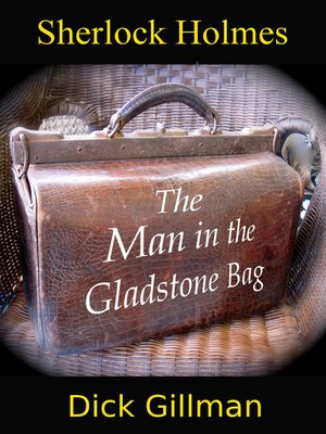 cover image of Sherlock Holmes and the Man in the Gladstone Bag